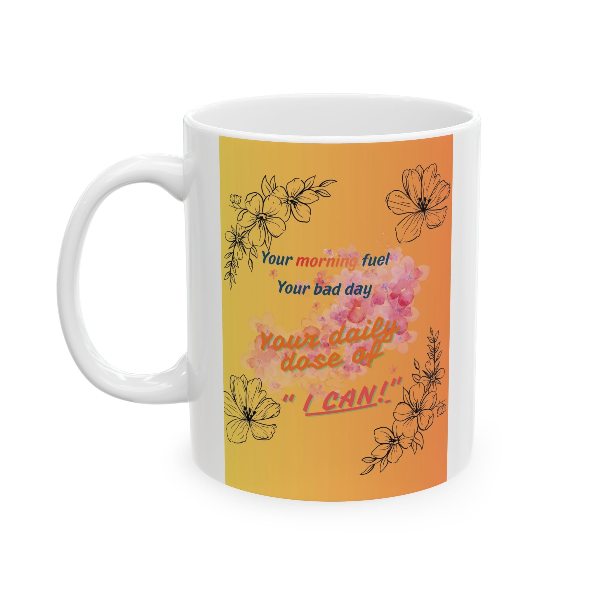 I CAN Ceramic Mug — Morning Fuel Inspirational Coffee Mug (11oz, 15oz)